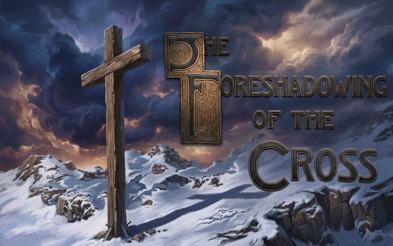 THE FORESHADOWING OF THE CROSS