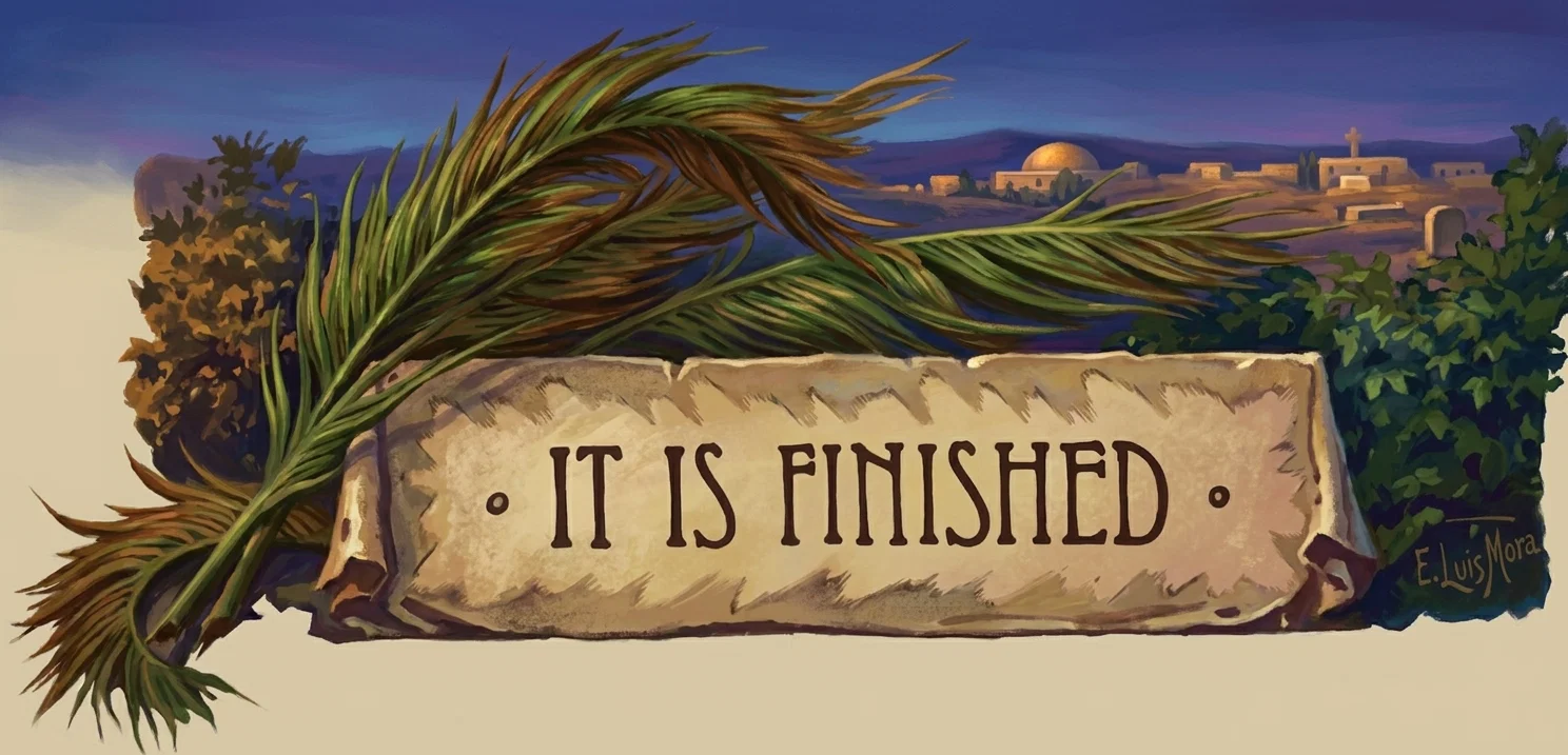 IT IS FINISHED