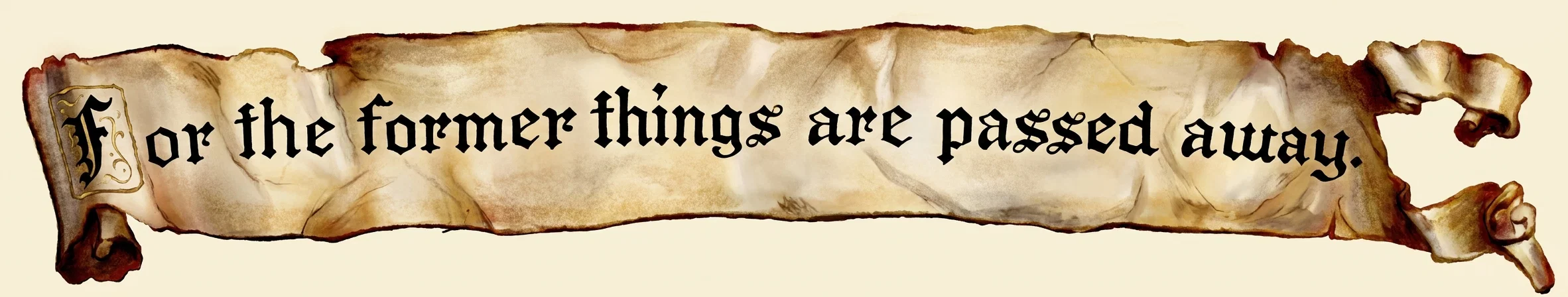For the former things are passed away