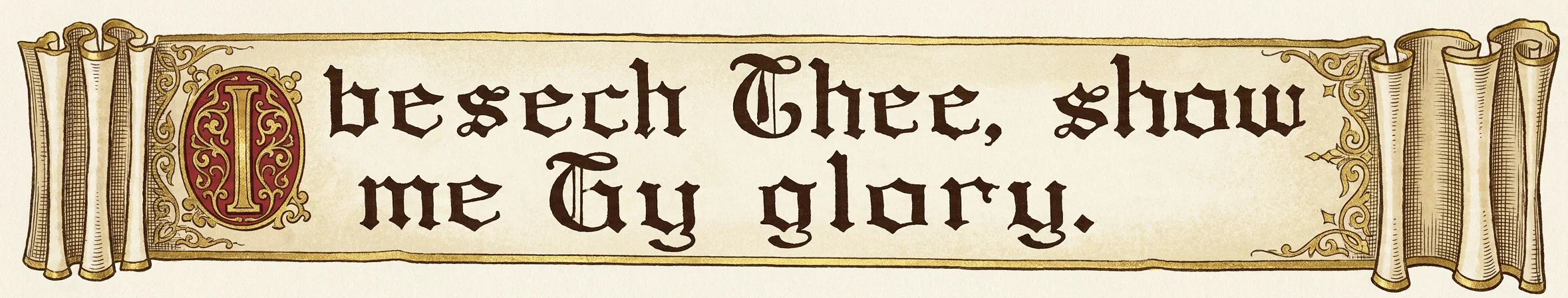 I beseech Thee, show me Thy glory.